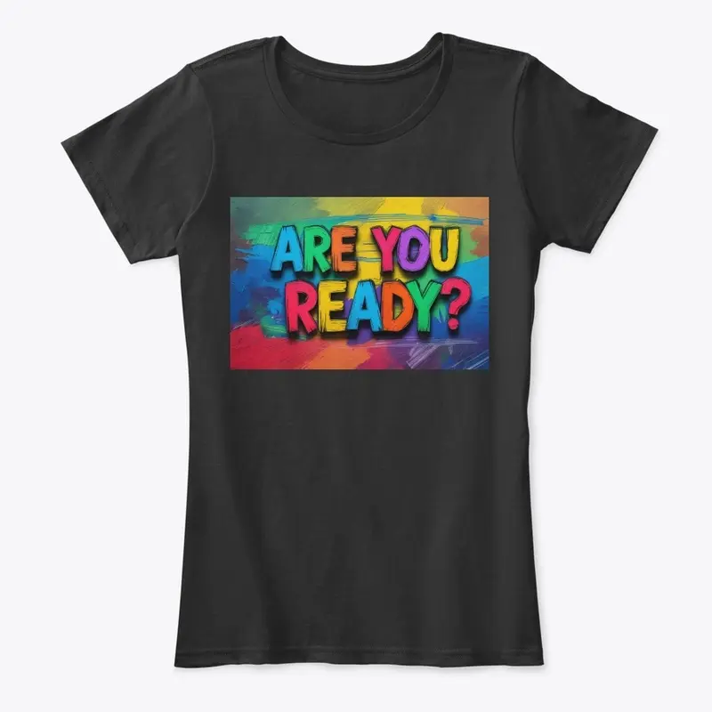 Are You Ready? Designing Tee, 