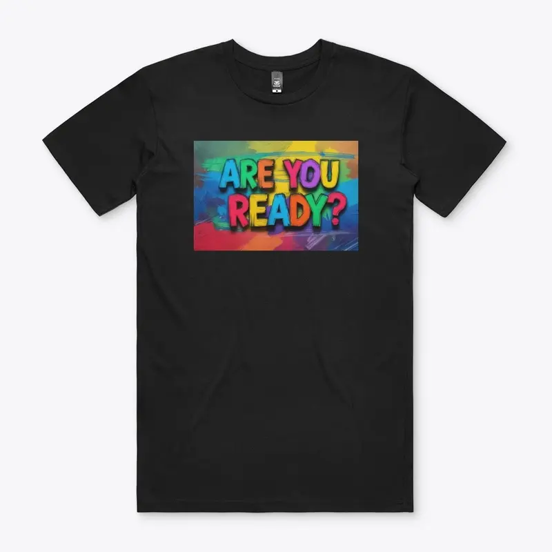 Are You Ready? Designing Tee, 