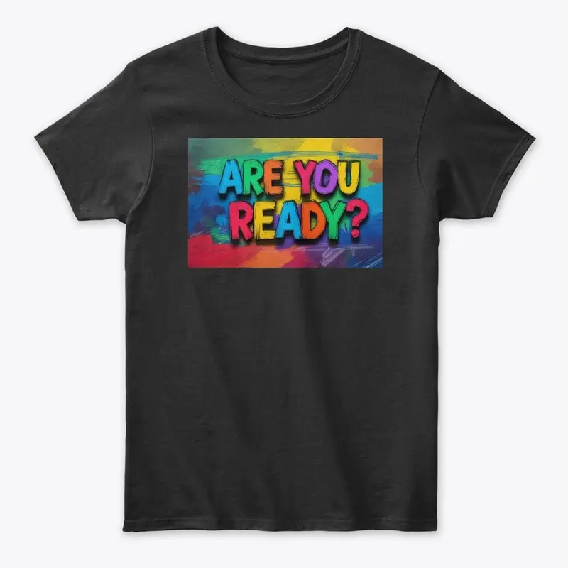 Are You Ready? Designing Tee, 