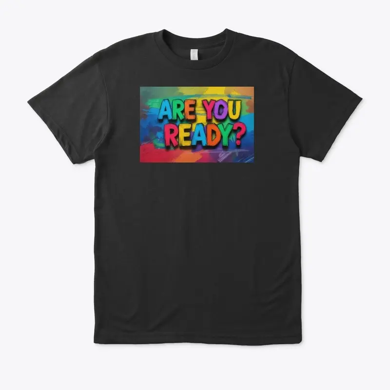 Are You Ready? Designing Tee, 